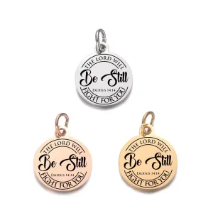 Be Still - Christian Charms - Religious Charms - Exodus 14:14 - Rose Gold - Silver - Gold Charms - Religious Bracelet -Necklace - Keychain - Laser Engraved Charms - Jewelry Supplies
