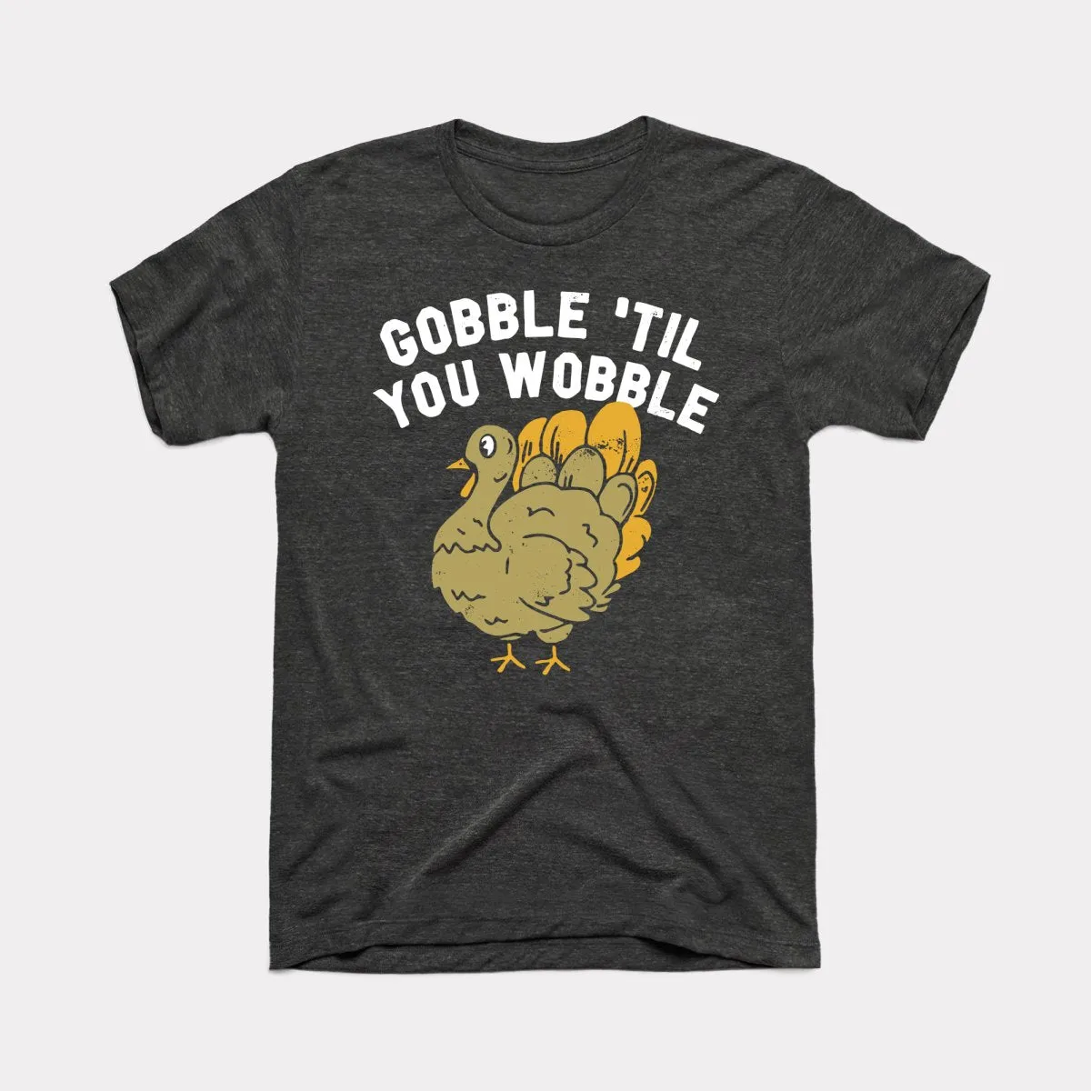 Gobble Til You Wobble Adult Unisex Tee