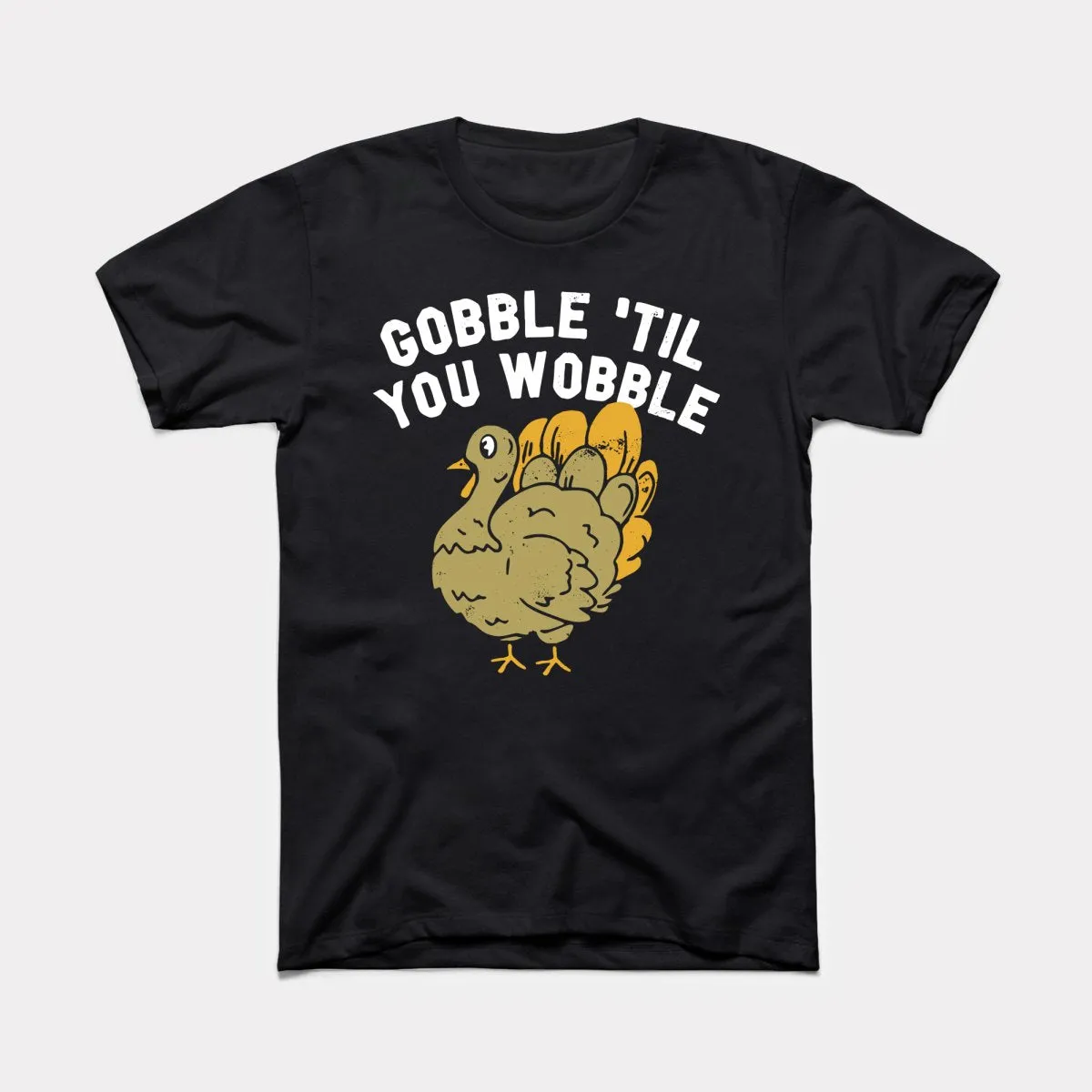 Gobble Til You Wobble Adult Unisex Tee