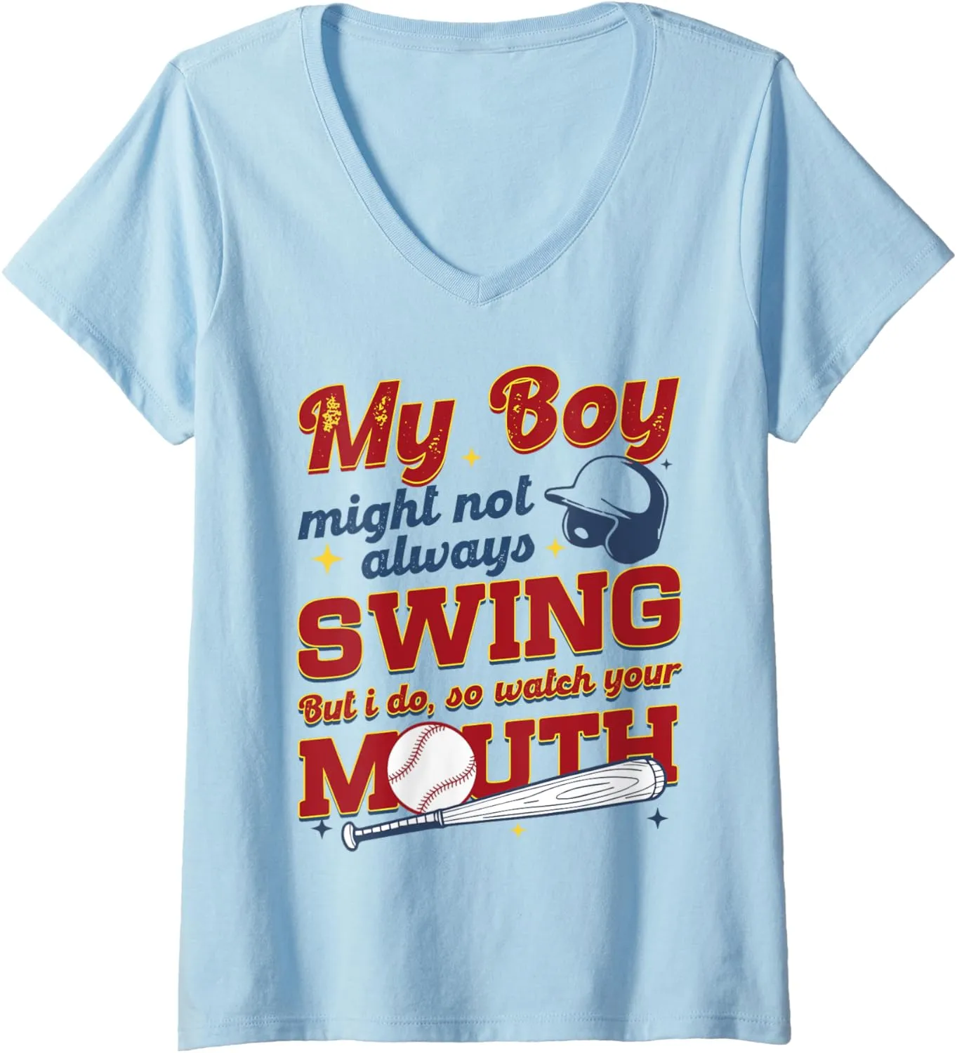 Womens My Boy Might Not Always Swing But I Do So Watch Your Mouth V-Neck T-Shirt